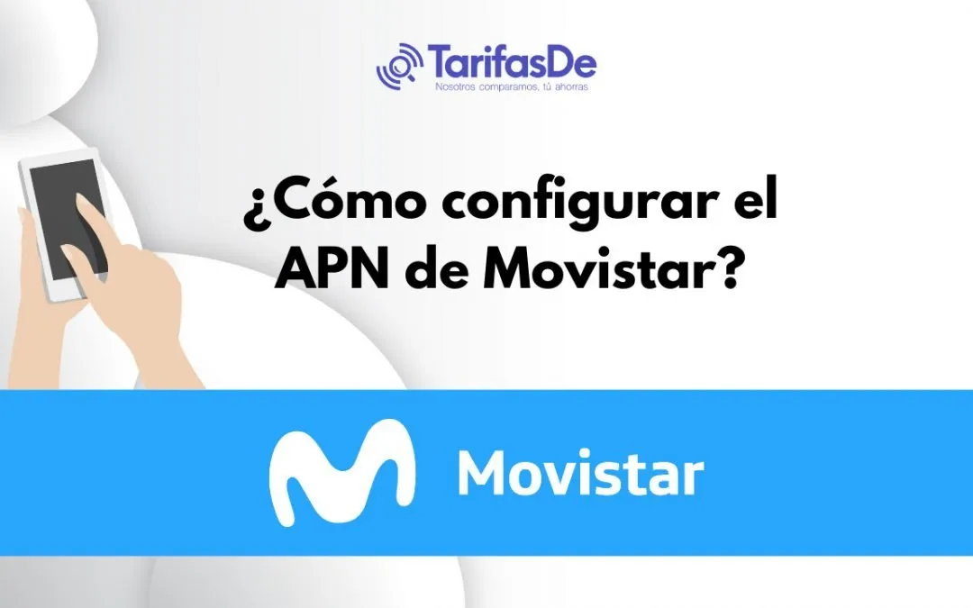 ¿Cómo configurar el APN de Movistar?