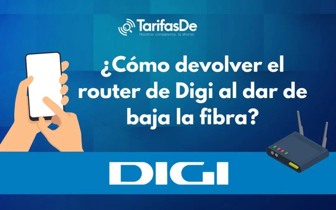 ¿Cómo devolver el router de Digi al dar de baja la fibra?