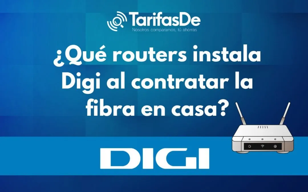 ¿Qué routers instala Digi al contratar la fibra en casa?