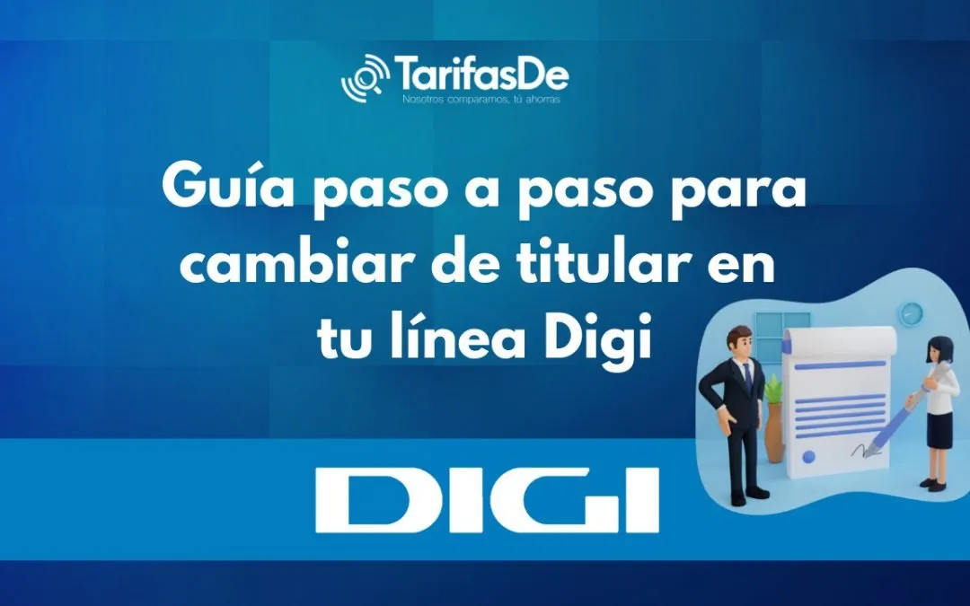 Guía paso a paso para cambiar de titular en tu línea de Digi