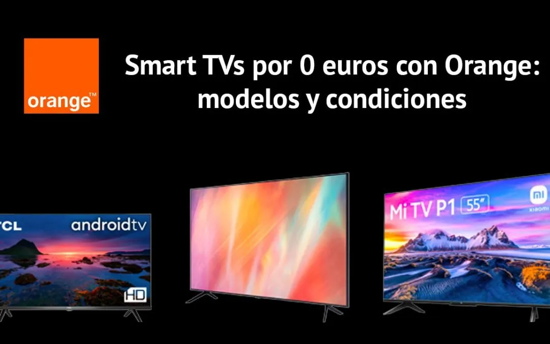 Smart TV gratis con Orange: cómo conseguirla y la letra pequeña