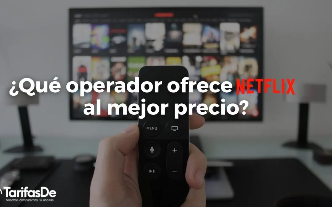 Mejor tarifa con fibra, móvil y Netflix, ¿qué operador la ofrece?
