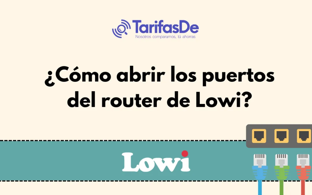 ¿Cómo abrir los puertos del router de Lowi?