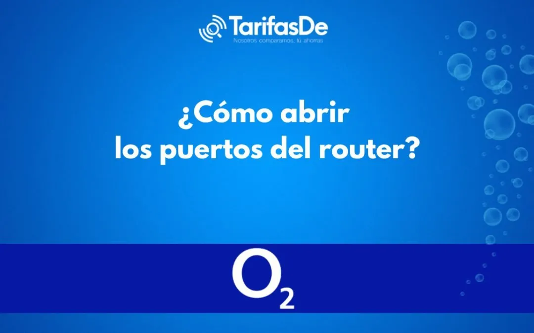 ¿Cómo abrir los puertos del router de O2?
