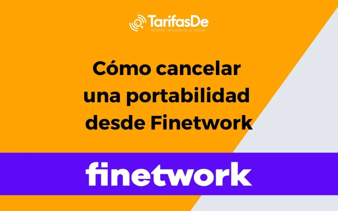 Cómo cancelar una portabilidad desde Finetwork