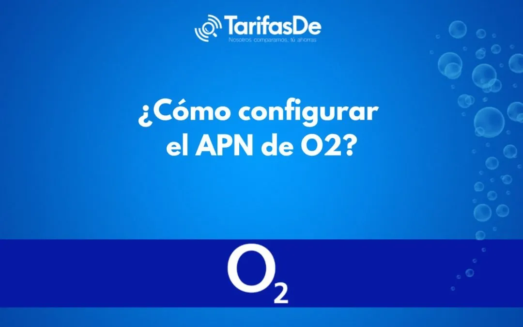 ¿Cómo configurar el APN de O2?