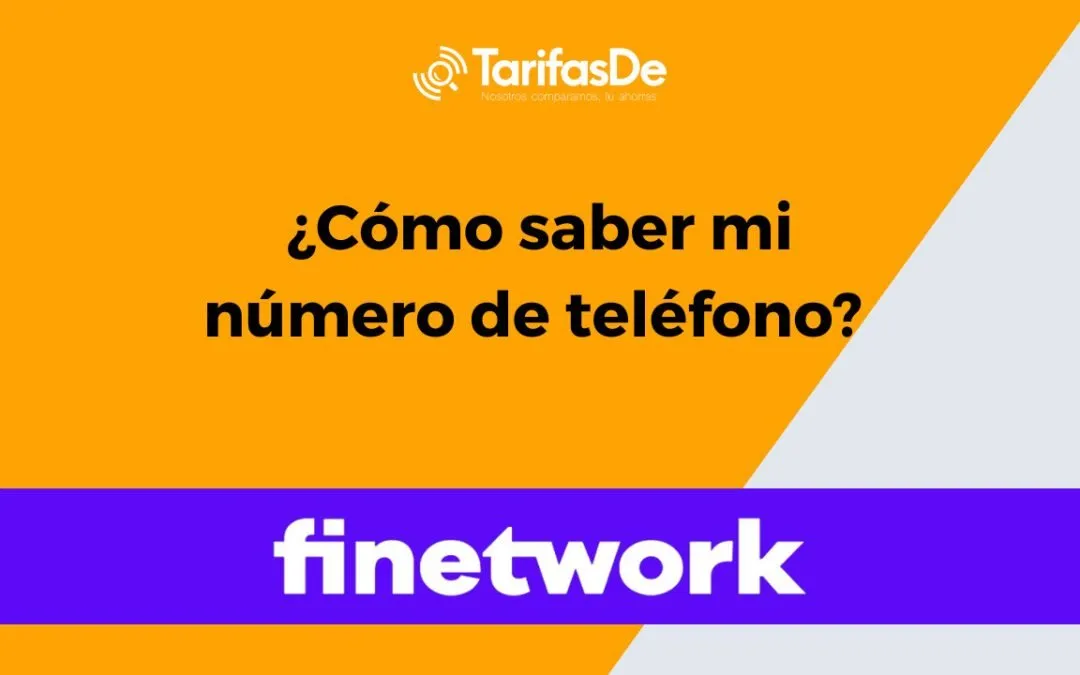 ¿Cómo saber cuál es mi número de teléfono de Finetwork?