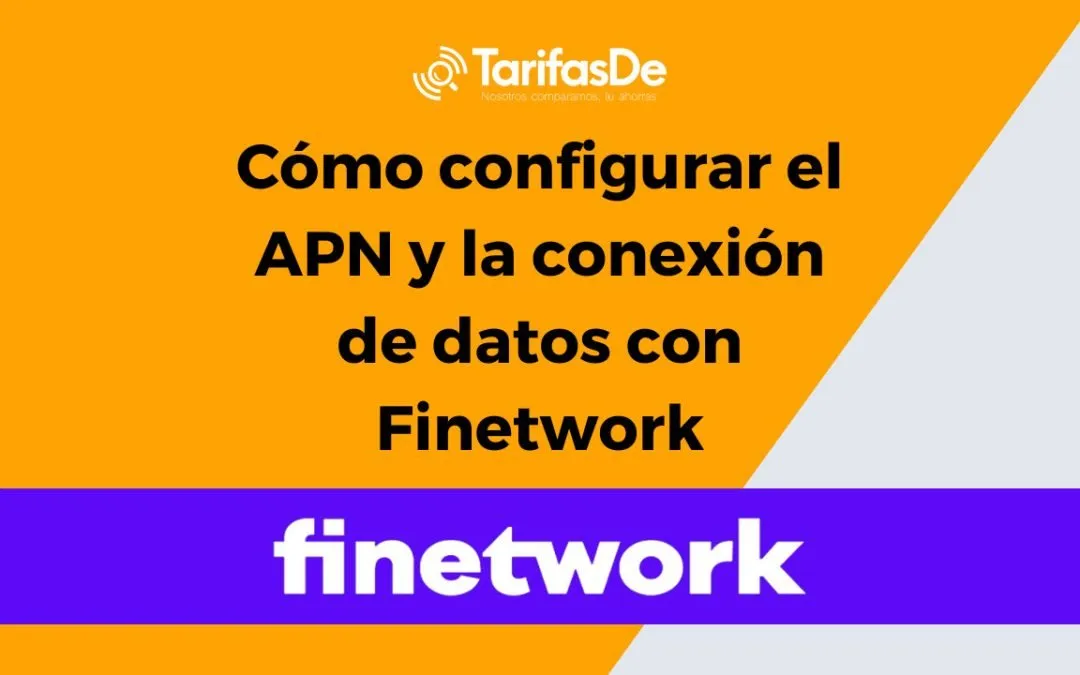Cómo configurar la conexión de datos de un móvil con Finetwork