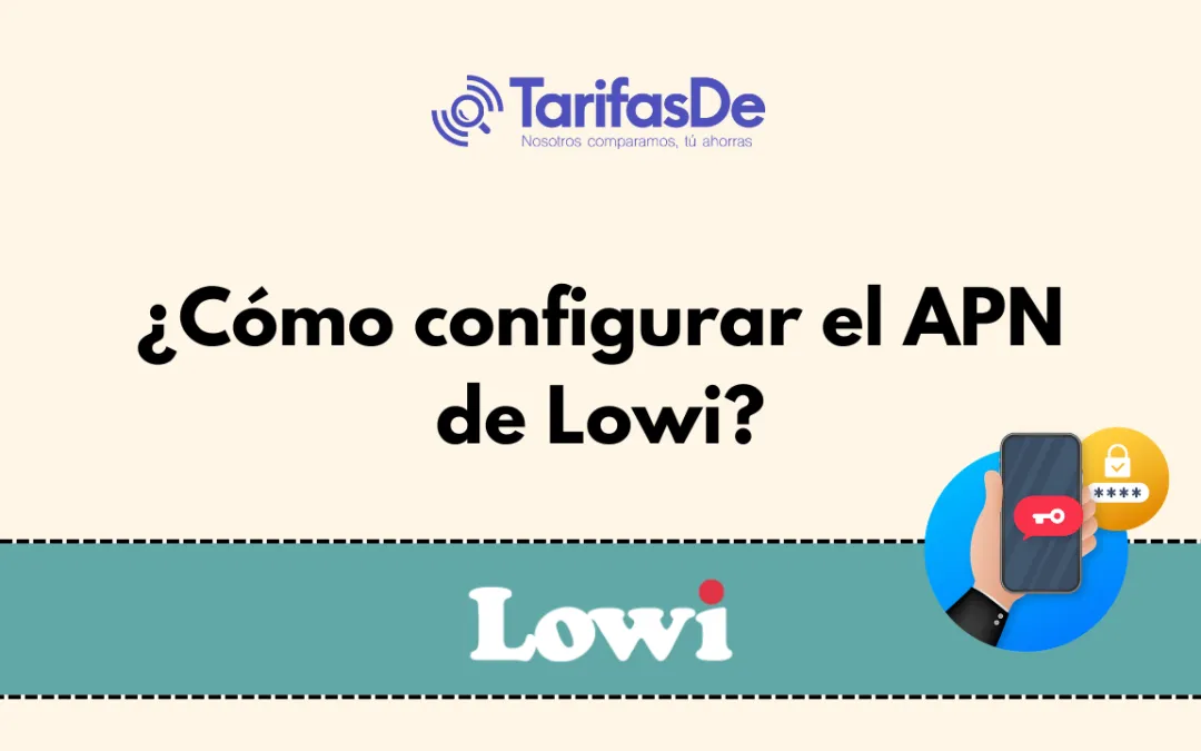 ¿Cómo configurar el APN de Lowi?