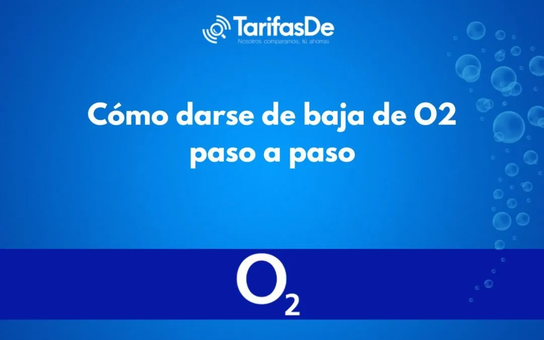 Cómo solicitar la baja de O2 paso a paso