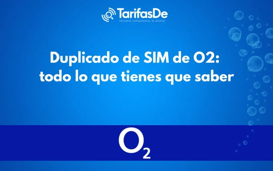 Duplicado de SIM de O2: todo lo que tienes que saber