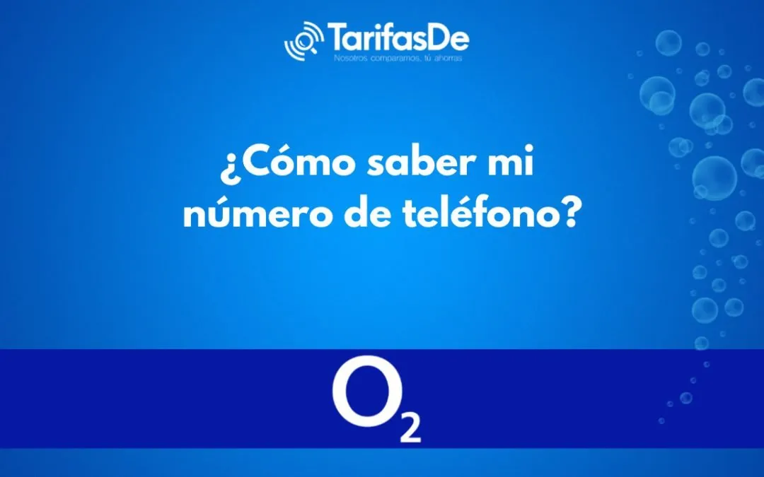 ¿Cómo saber mi número de teléfono de O2?