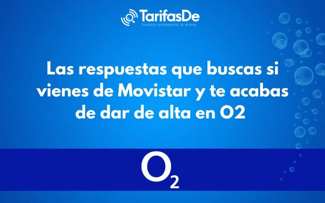 ¿Vienes de Movistar a O2? Todo lo que necesitas saber