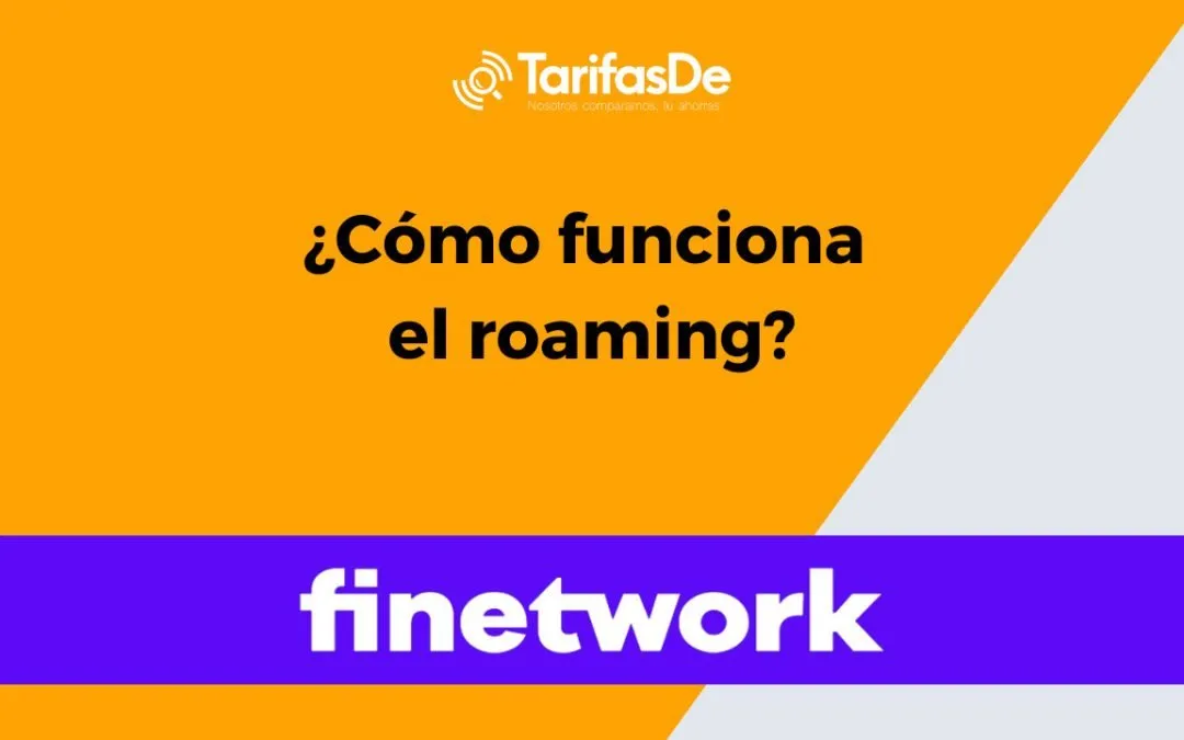 ¿Cómo funciona el roaming de Finetwork?