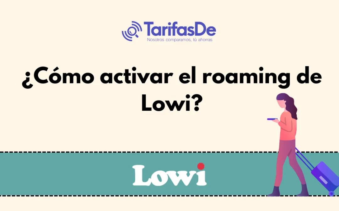 Pasos para activar el roaming de Lowi: navega desde el extranjero sin interrupciones