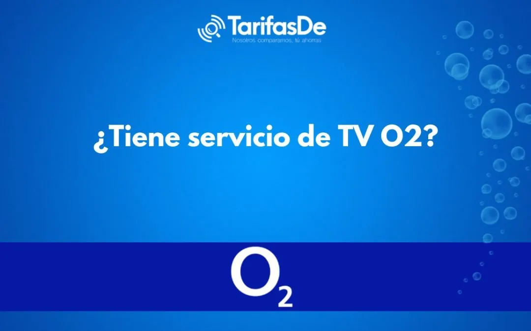 ¿Tiene servicio de TV O2?