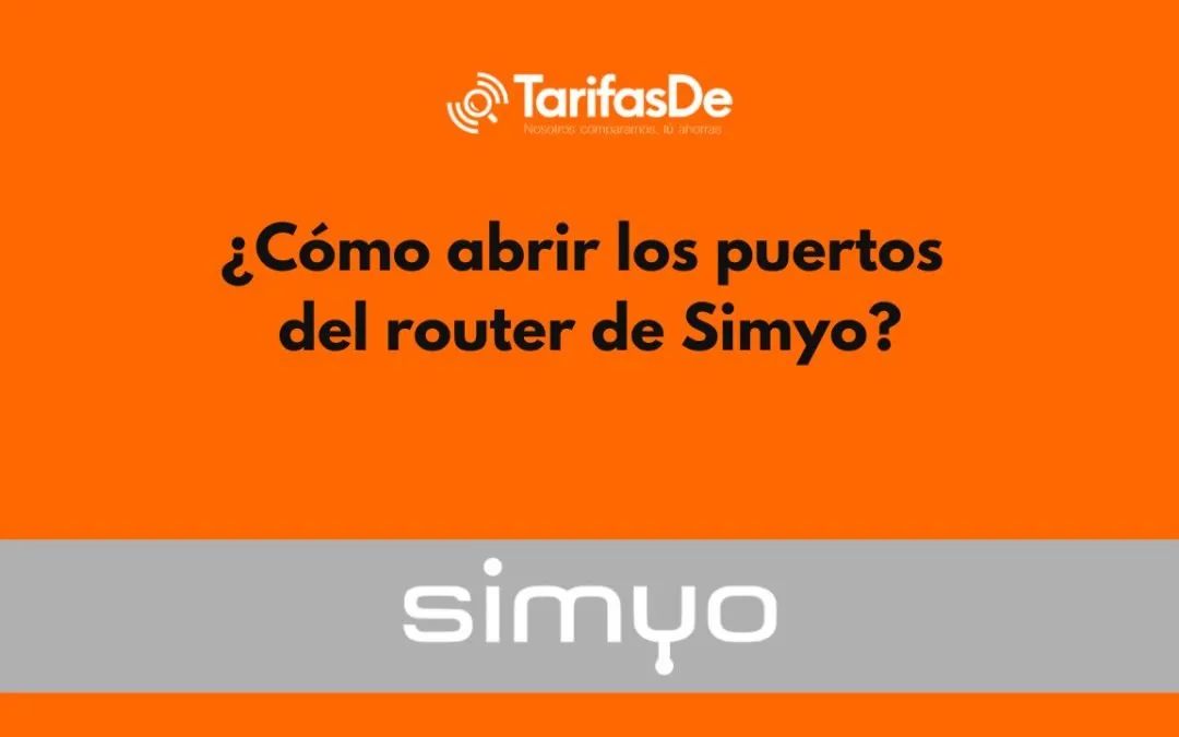 ¿Cómo abrir los puertos del router de Simyo?