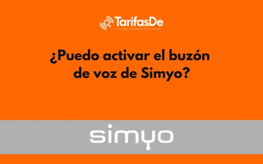 Buzón de voz de Simyo: cómo activarlo, gestionarlo y desactivarlo