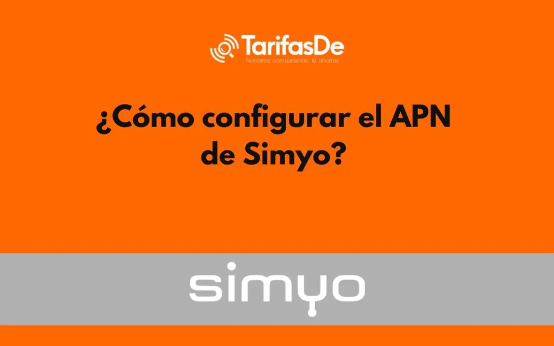 ¿Cómo configurar el APN de Simyo?