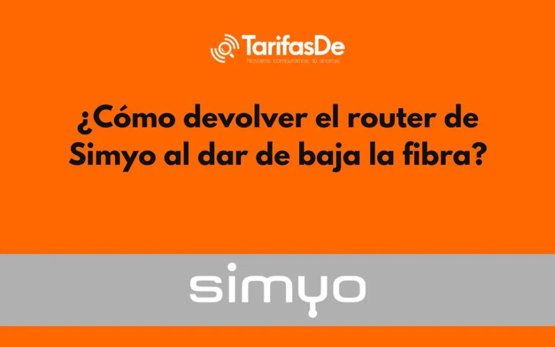 ¿Cómo devolver el router de Simyo al dar de baja la fibra?