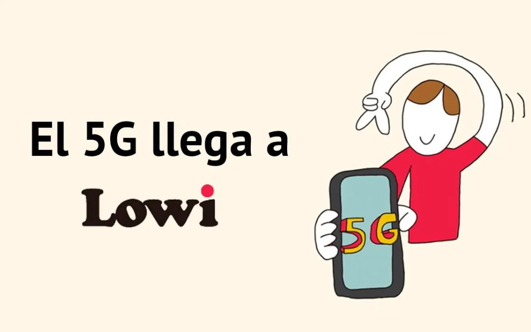 El 5G y las llamadas sobre 4G llegan a Lowi: sin subidas de precios y de manera automática