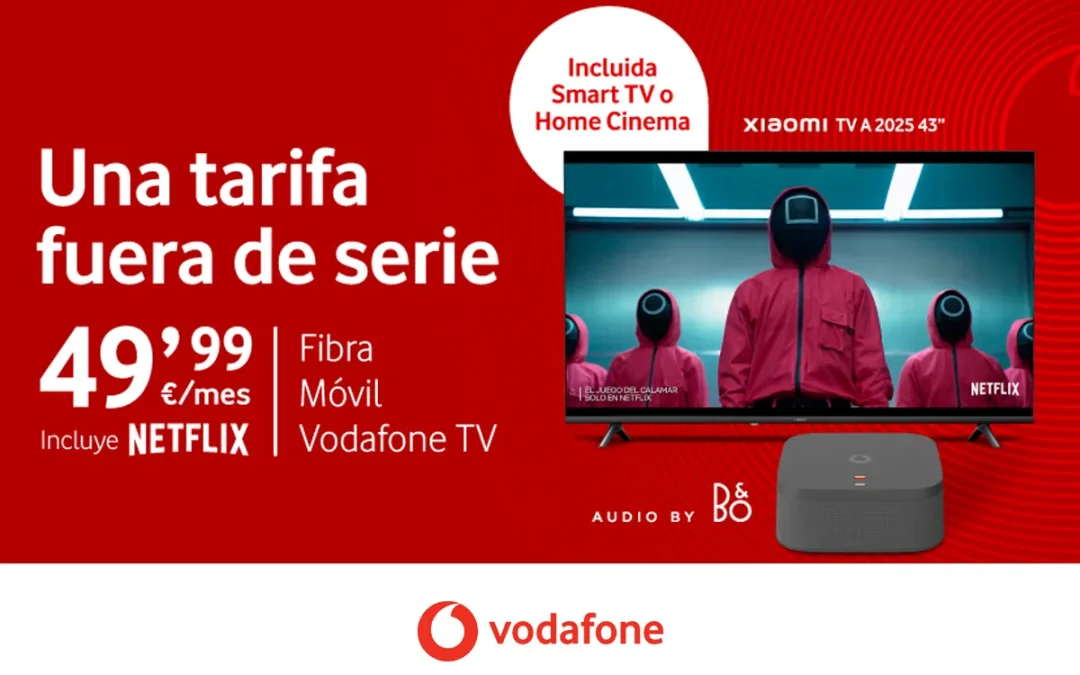 Vodafone tiene un nuevo pack: fibra, móvil, TV y Netflix con un Home Cinema o Smart TV incluida
