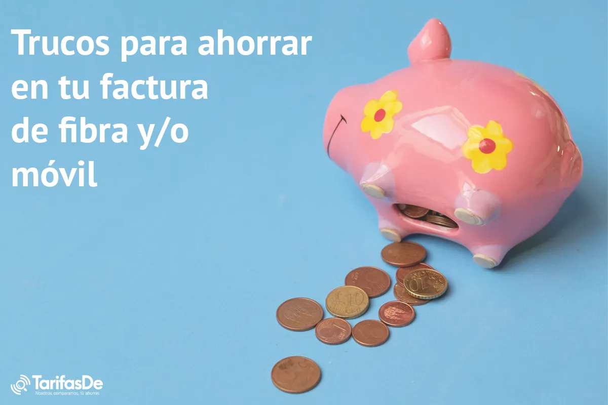 Ahorrar factura fibra y móvil, trucos