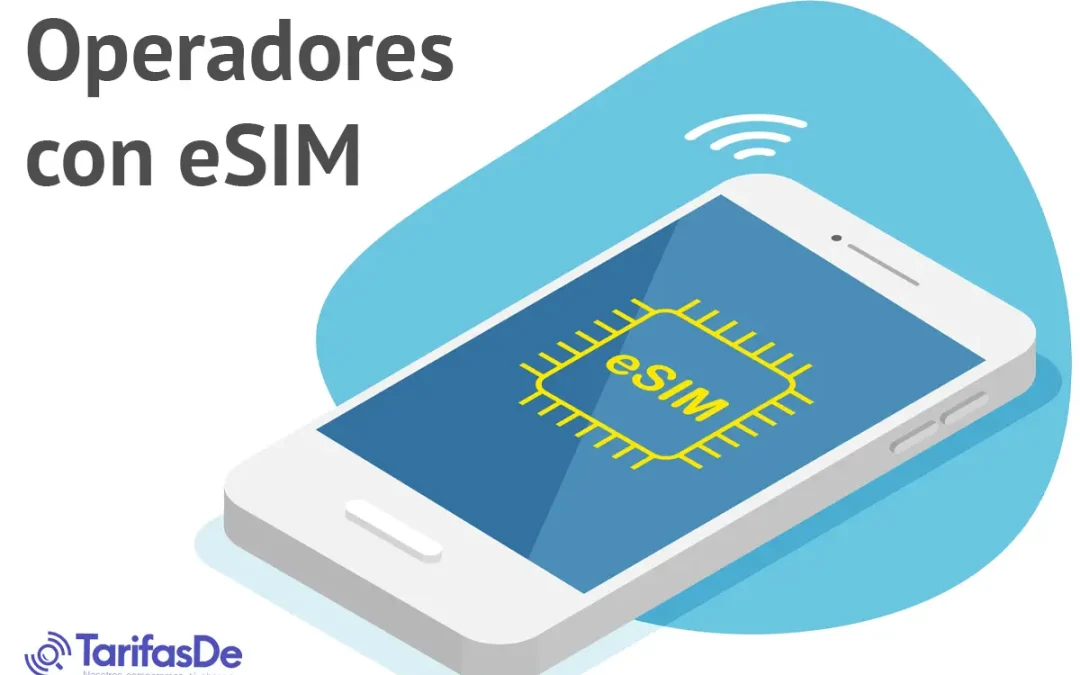 ¿Qué operadores ofrecen la eSIM o SIM virtual?