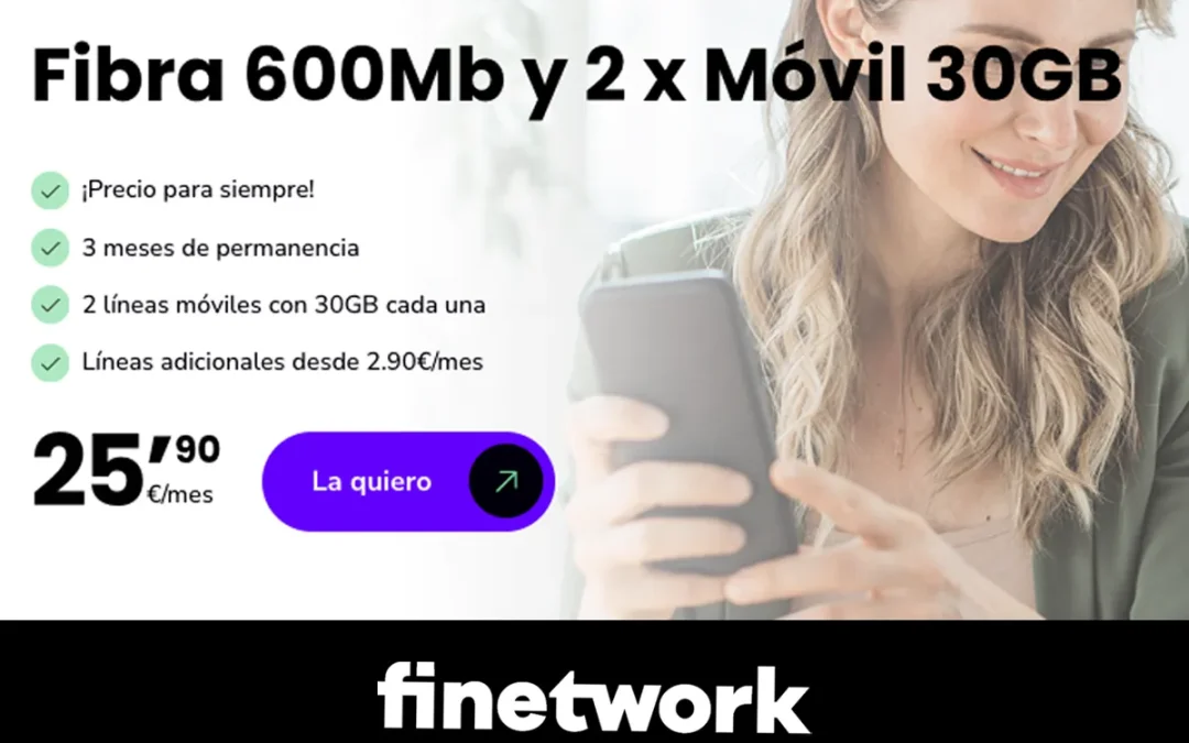Finetwork sigue mejorando su oferta: fibra y dos móviles por 25,90 euros al mes