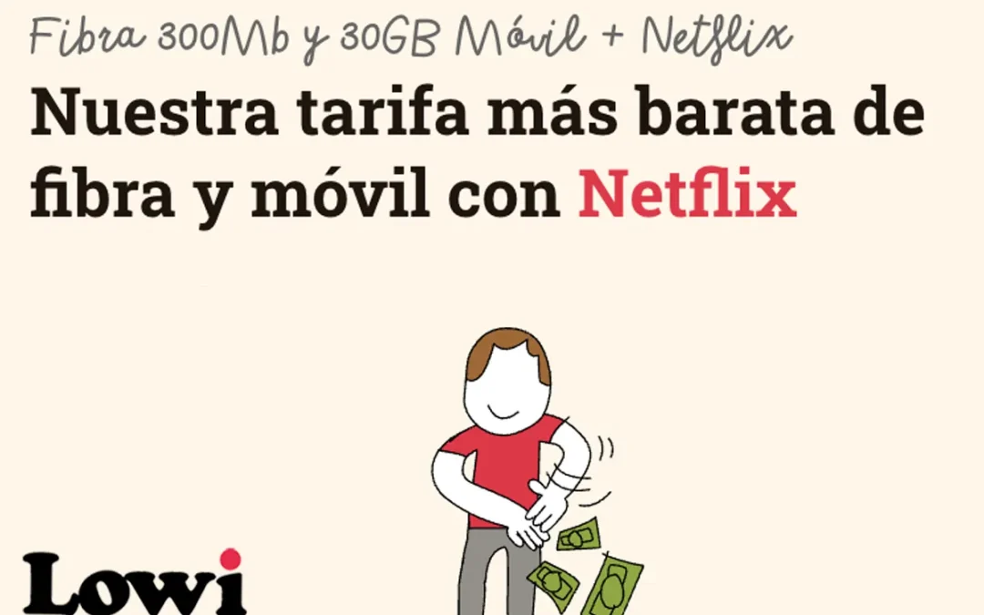 Lowi se apunta a Netflix: fibra, móvil y series desde 25 euros al mes